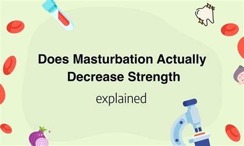 Does Masturbation Decrease Strength? Masturbation is a natural & healthy activity. There is no evidence that it has any impact on strength.